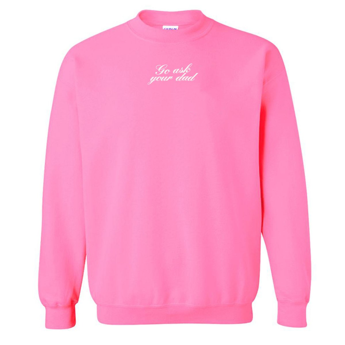 Embroidered 'Go Ask Your Dad' Crewneck Sweatshirt - United Monograms