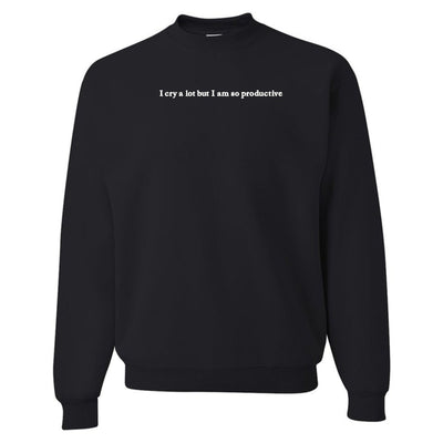 Embroidered 'I Cry A Lot But' Crewneck Sweatshirt - United Monograms