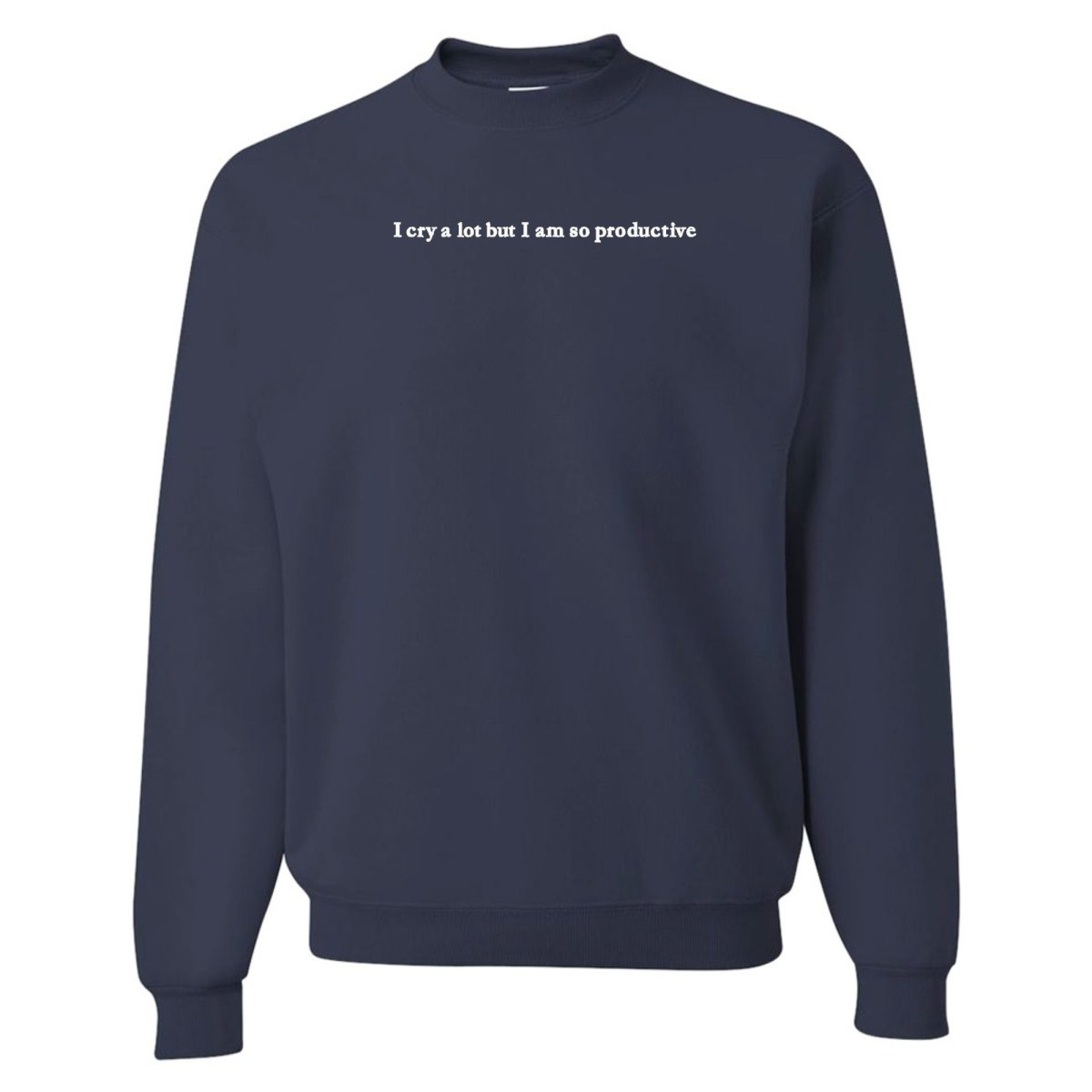 Embroidered 'I Cry A Lot But' Crewneck Sweatshirt - United Monograms