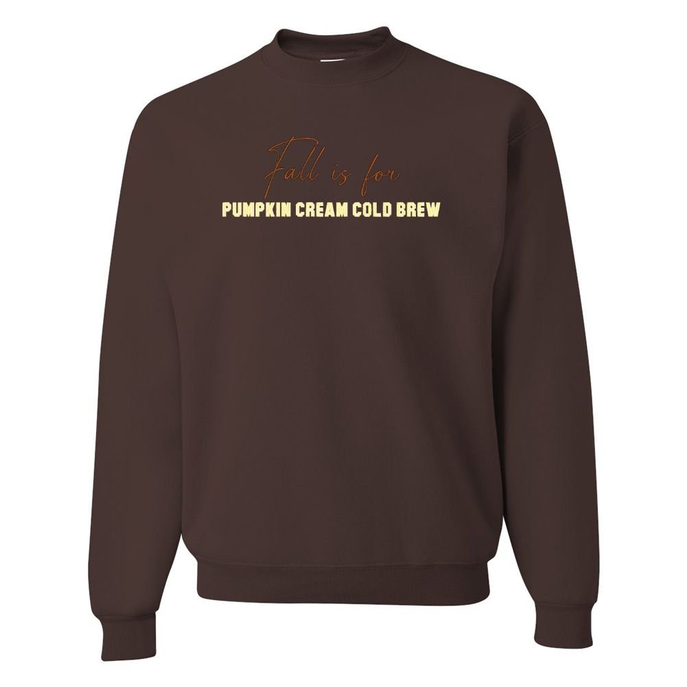 'Fall Is For Pumpkin Cream Cold Brew' Crewneck Sweatshirt - United Monograms