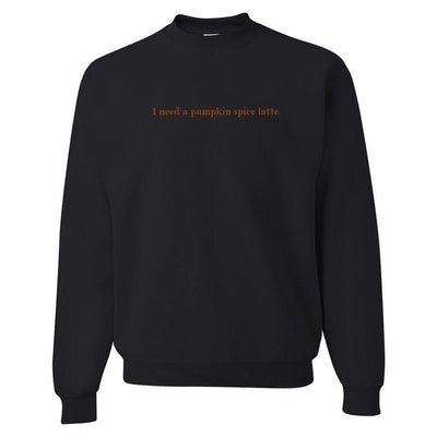 'I Need A Pumpkin Spice Latte' Embroidered Crewneck Sweatshirt - United Monograms