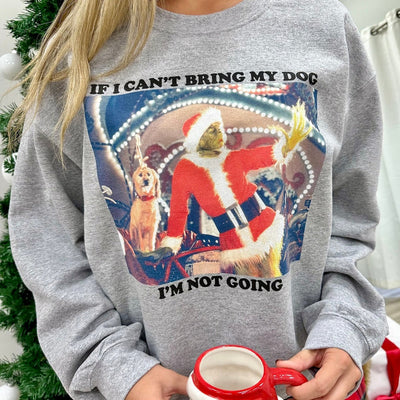 'If I Can't Bring My Dog, I'm Not Going' Crewneck Sweatshirt - United Monograms