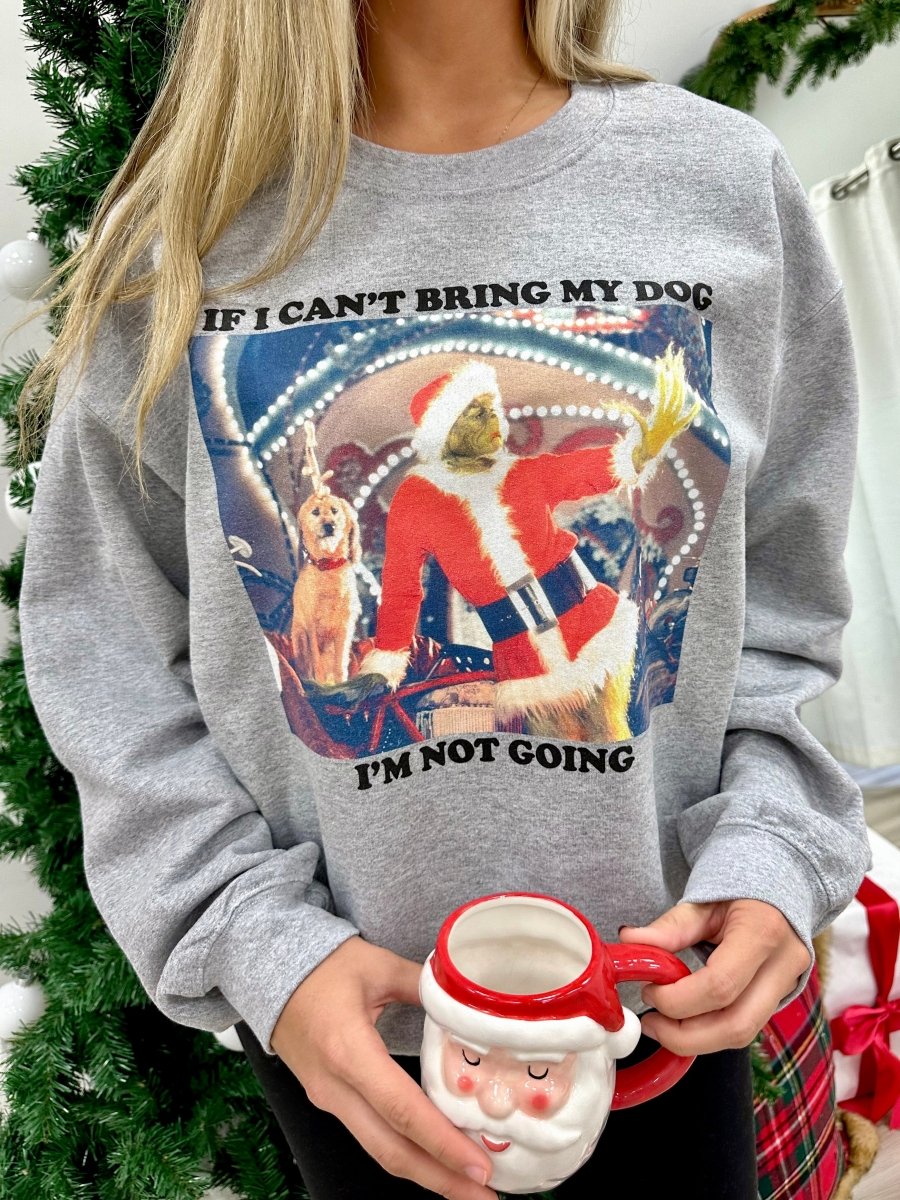 'If I Can't Bring My Dog, I'm Not Going' Crewneck Sweatshirt - United Monograms