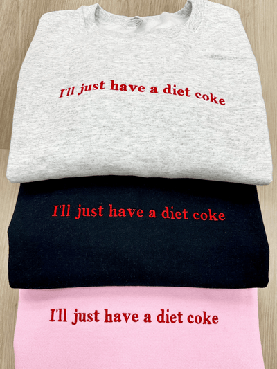 'I'll Just Have A Diet Coke' Embroidered Crewneck Sweatshirt - United Monograms