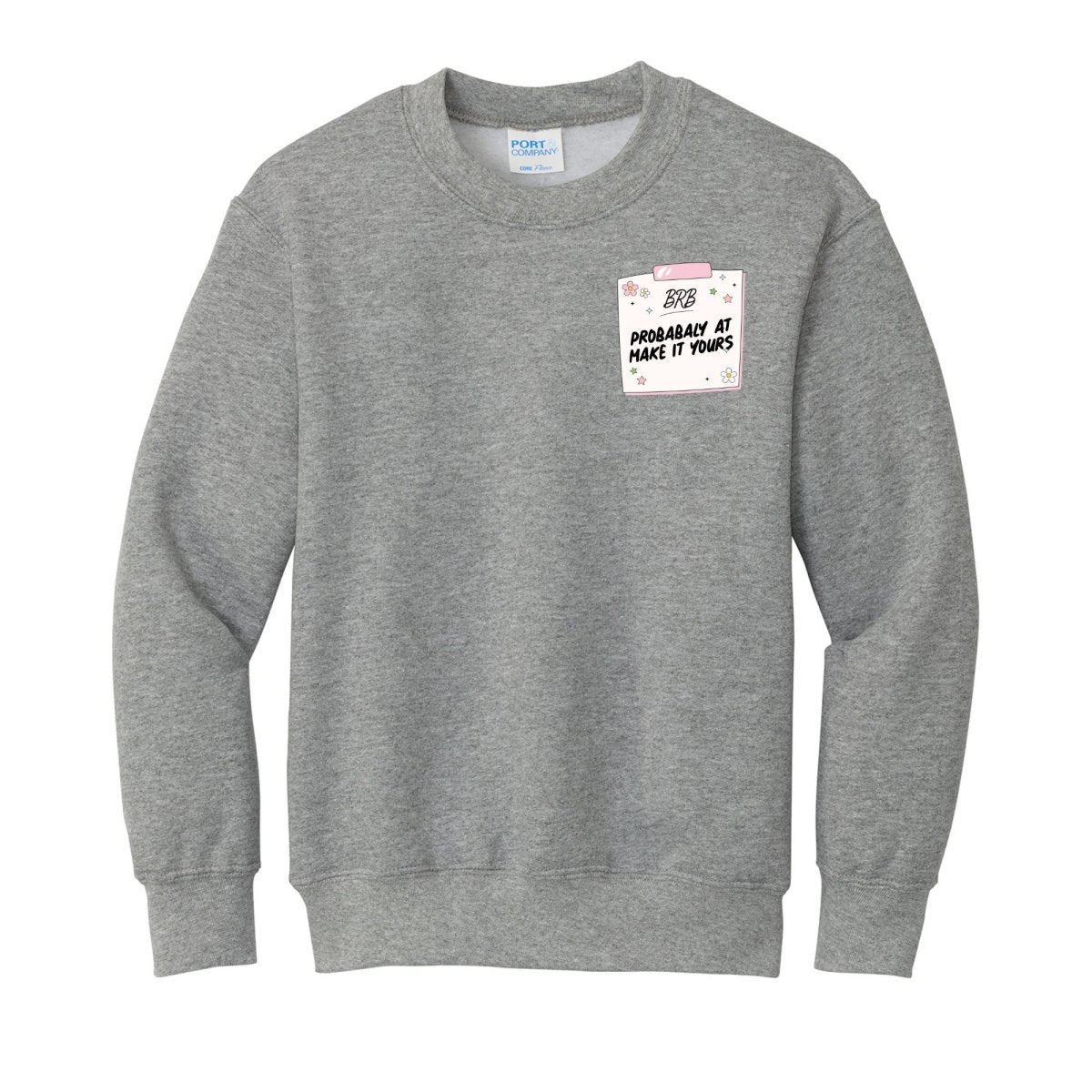 Kids Make It Yours™ 'BRB, Probably At' Crewneck Sweatshirt - United Monograms