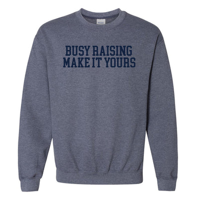 Make It Yours™ 'Busy Raising' Crewneck Sweatshirt - United Monograms