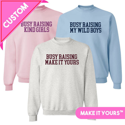 Make It Yours™ 'Busy Raising' Crewneck Sweatshirt - United Monograms