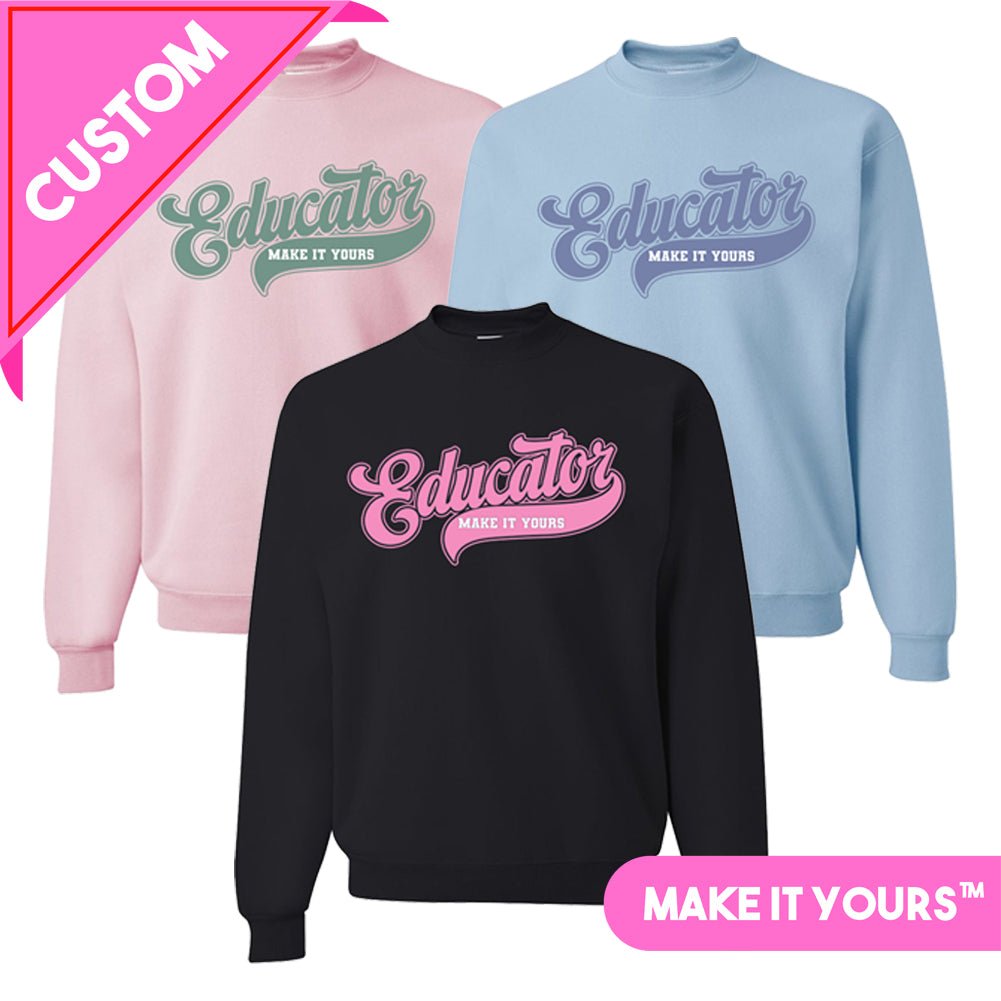 Make It Yours™ 'Educator' Crewneck Sweatshirt - United Monograms