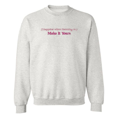 Make It Yours™ 'Happiest When Listening To' Crewneck Sweatshirt - United Monograms