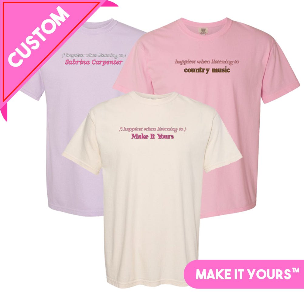 Make It Yours™ 'Happiest When Listening To' T - Shirt - United Monograms