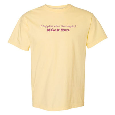 Make It Yours™ 'Happiest When Listening To' T - Shirt - United Monograms