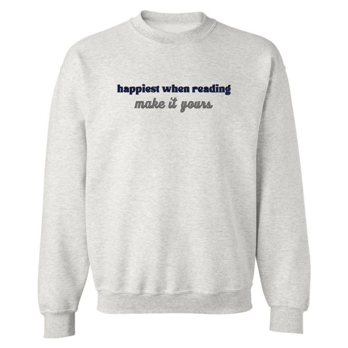 Make It Yours™ 'Happiest When Reading...' Crewneck Sweatshirt - United Monograms