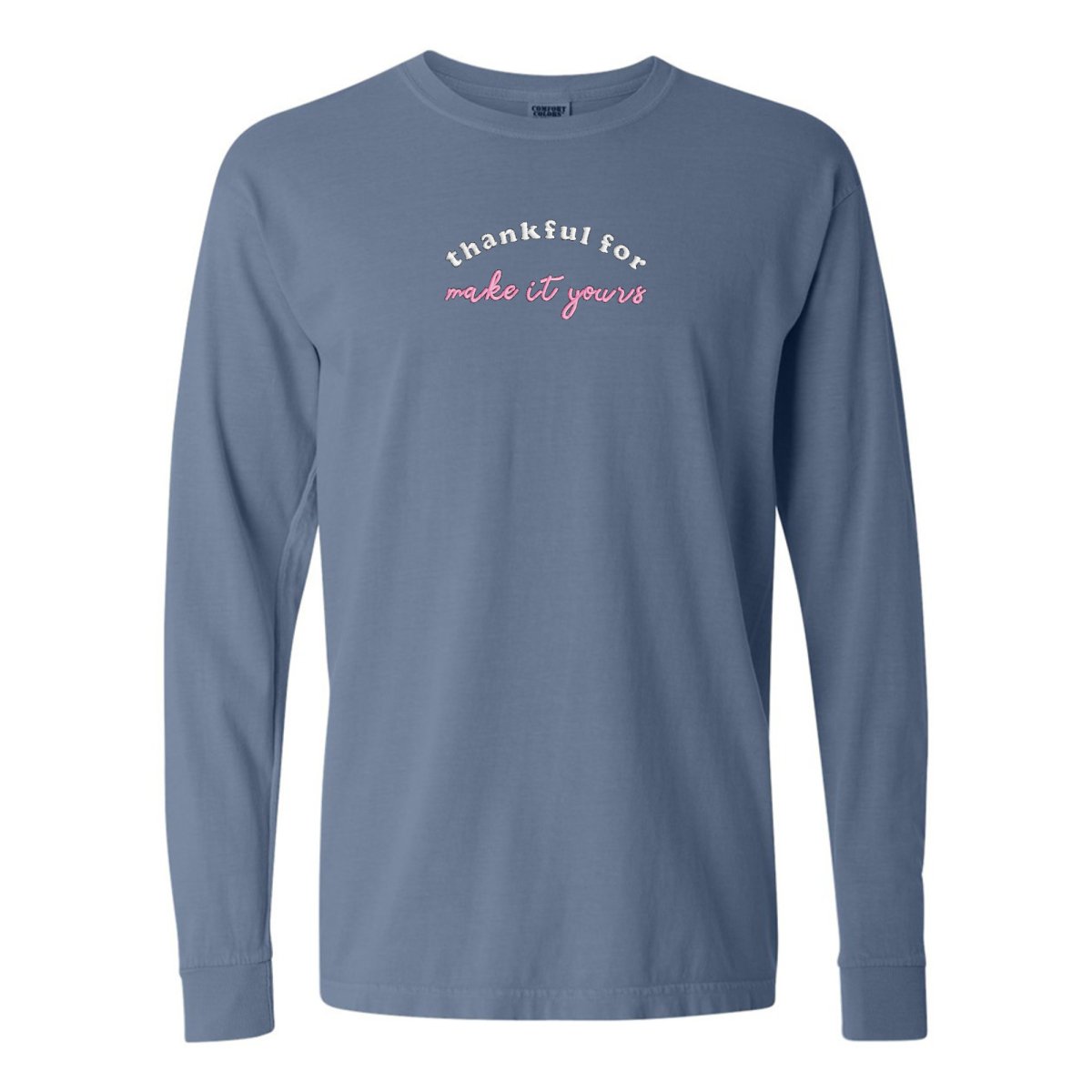 Make It Yours™ 'Thankful For' Comfort Colors Long Sleeve T-Shirt - United Monograms