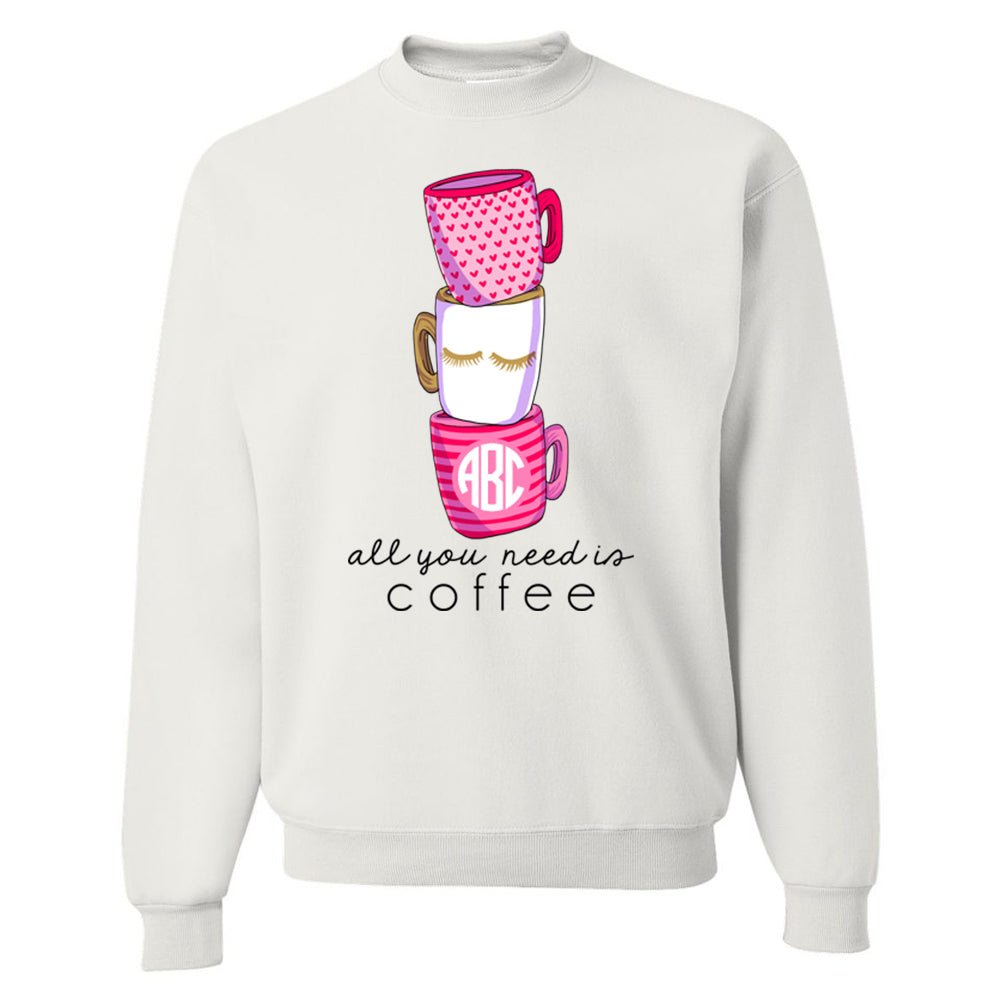 Monogrammed 'All You Need Is Coffee' Crewneck Sweatshirt - United Monograms