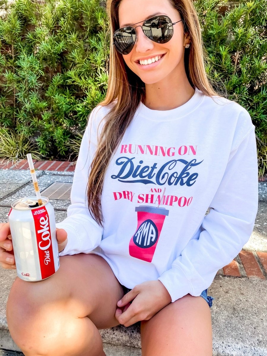 Monogrammed 'Diet Coke & Dry Shampoo' Sweatshirt - United Monograms