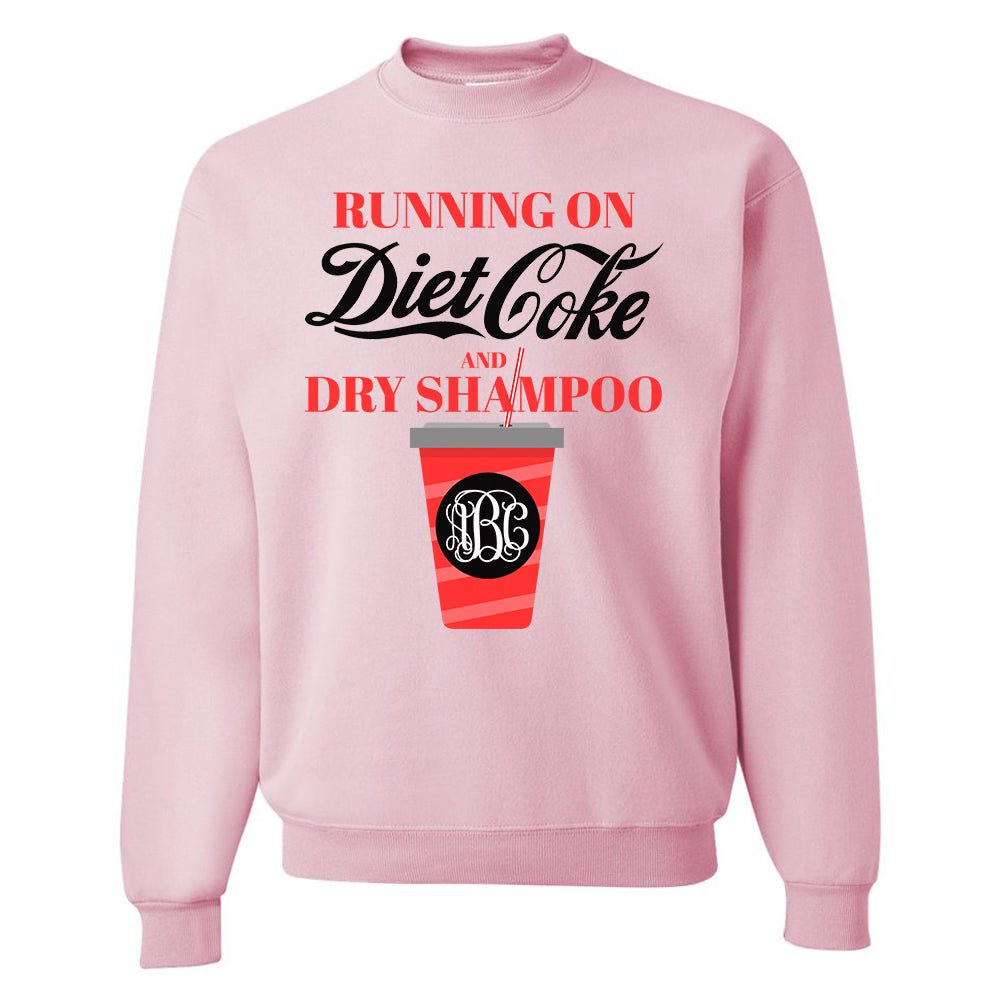 Monogrammed 'Diet Coke & Dry Shampoo' Sweatshirt - United Monograms