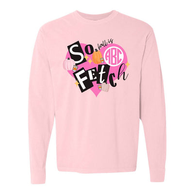 Monogrammed 'Fall Is So Fetch' Comfort Colors Long Sleeve T-Shirt - United Monograms